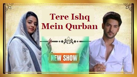 Tere Ishq Mein Qurban Serial Cast