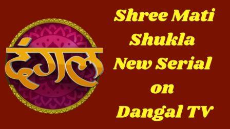Shree Mati Shukla New Serial on Dangal TV - Coming Soon 1 Shree Mati Shukla New Serial on Dangal TV